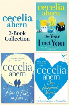 Cecelia Ahern 3-Book Collection: One Hundred Names, How to Fall in Love, The Year I Met You (eBook, ePUB) - Ahern, Cecelia