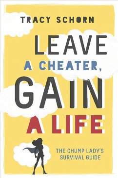 Leave a Cheater, Gain a Life (eBook, ePUB) - Schorn, Tracy