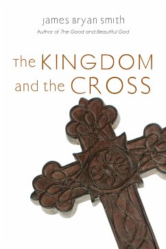 The Kingdom and the Cross (eBook, ePUB) - Smith, James Bryan