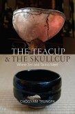 The Teacup and the Skullcup (eBook, ePUB) The Teacup and the Skullcup (eBook, ePUB)