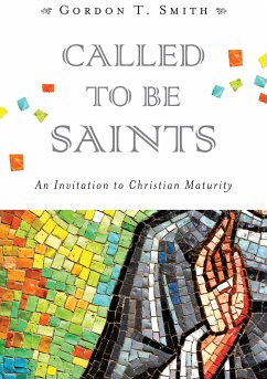 Called to Be Saints (eBook, ePUB) - Smith, Gordon T.