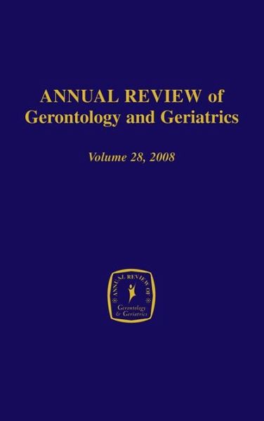 Annual Review of Gerontology and Geriatrics, Volume 28, 2008 (eBook, PDF)