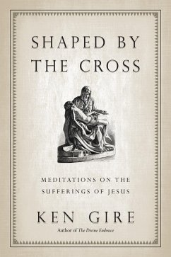 Shaped by the Cross (eBook, ePUB) - Gire, Ken