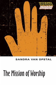 The Mission of Worship (eBook, ePUB) - Van Opstal, Sandra Maria