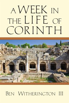 A Week in the Life of Corinth (eBook, ePUB) - Witherington III, Ben