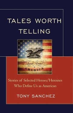 Tales Worth Telling (eBook, ePUB) - Sanchez, Tony R.