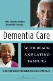 Dementia Care with Black and Latino Families (eBook, ePUB) Dementia Care with Black and Latino Families (eBook, ePUB)