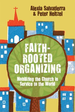 Faith-Rooted Organizing (eBook, ePUB) - Salvatierra, Rev. Alexia; Heltzel, Peter