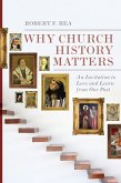 Why Church History Matters (eBook, ePUB)