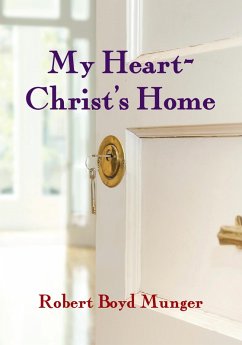 My Heart--Christ's Home (eBook, ePUB) - Munger, Robert Boyd