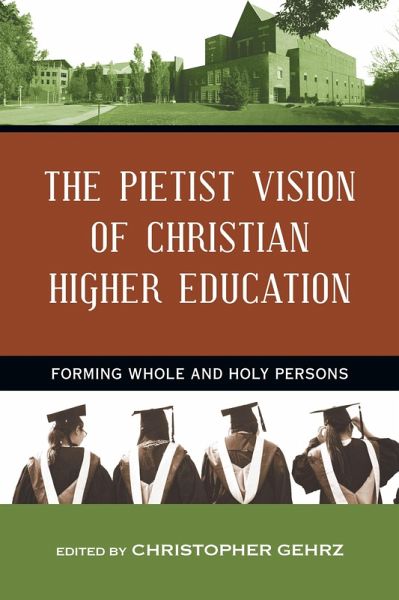 Pietist Vision of Christian Higher Education (eBook, ePUB) Pietist Vision of Christian Higher Education (eBook, ePUB)