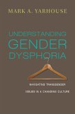 Understanding Gender Dysphoria (eBook, ePUB)