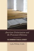 American Unitarianism and the Protestant Dilemma (eBook, ePUB) American Unitarianism and the Protestant Dilemma (eBook, ePUB)