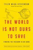 The World Is Not Ours to Save (eBook, ePUB)