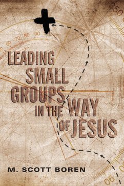 Leading Small Groups in the Way of Jesus (eBook, ePUB) - Boren, M. Scott