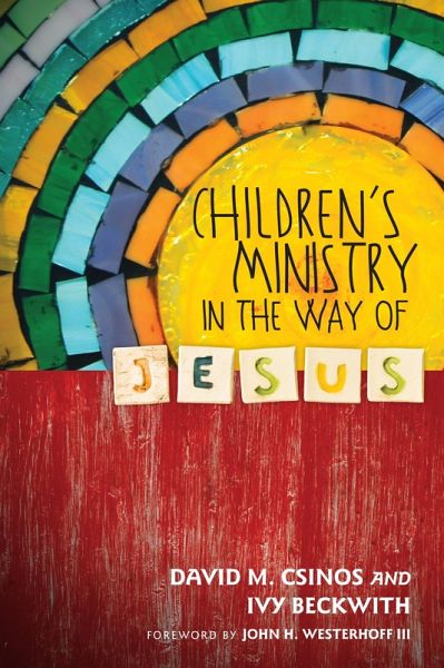 Children's Ministry in the Way of Jesus (eBook, ePUB) Children's Ministry in the Way of Jesus (eBook, ePUB)