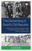 The Dismantling of Brazil's Old Republic (eBook, ePUB)