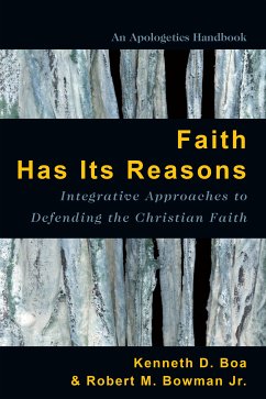 Faith Has Its Reasons (eBook, ePUB) - Boa, Kenneth; Bowman Jr., Robert M.