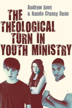 The Theological Turn in Youth Ministry (eBook, ePUB) - Root, Andrew; Dean, Kenda Creasy