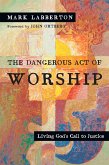 The Dangerous Act of Worship (eBook, ePUB)