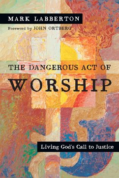 The Dangerous Act of Worship (eBook, ePUB) - Labberton, Mark