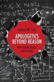 Apologetics Beyond Reason (eBook, ePUB)