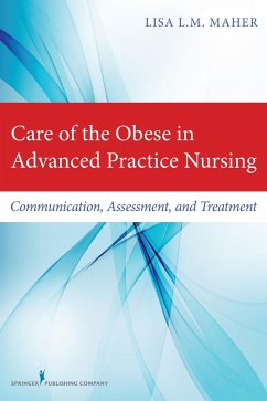 Care of the Obese in Advanced Practice Nursing (eBook, ePUB) - Maher, Lisa L. M.