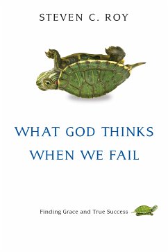 What God Thinks When We Fail (eBook, ePUB) - Roy, Steven C.