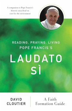 Reading, Praying, Living Pope Francis's Laudato Sì (eBook, ePUB) - Cloutier, David