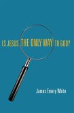 Is Jesus the Only Way to God? (eBook, ePUB) Is Jesus the Only Way to God? (eBook, ePUB)