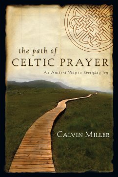 The Path of Celtic Prayer (eBook, ePUB) - Miller, Calvin