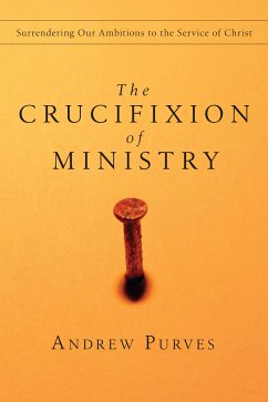 The Crucifixion of Ministry (eBook, ePUB) - Purves, Andrew