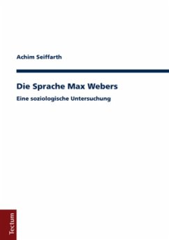 Die Sprache Max Webers - Seiffarth, Achim