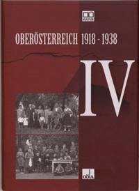 Oberösterreich 1918 - 1938 / Oberösterreich 1918 - 1938 . IV