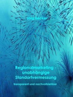 Regionalmarketing - unabhängige Standortvermessung (eBook, ePUB) - Becker, Jörg