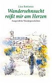 Wandersehnsucht reißt mir am Herzen (eBook, ePUB) Wandersehnsucht reißt mir am Herzen (eBook, ePUB)