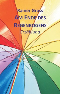Am Ende des Regenbogens (eBook, ePUB) - Gross, Rainer