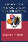 The Politics and Culture of Modern Sports (eBook, ePUB) The Politics and Culture of Modern Sports (eBook, ePUB)