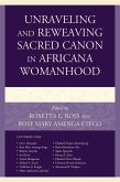 Unraveling and Reweaving Sacred Canon in Africana Womanhood (eBook, ePUB)