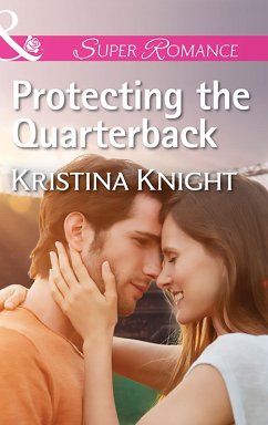 Protecting The Quarterback (Mills & Boon Superromance) (eBook, ePUB) - Knight, Kristina