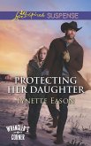 Protecting Her Daughter (eBook, ePUB) Protecting Her Daughter (eBook, ePUB)