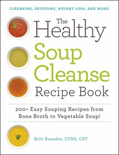 The Healthy Soup Cleanse Recipe Book (eBook, ePUB) - Brandon, Britt