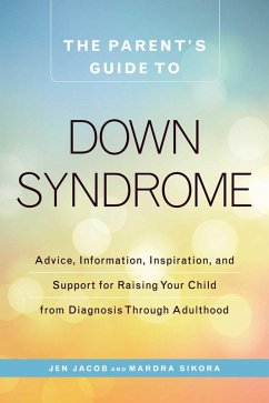 The Parent's Guide to Down Syndrome (eBook, ePUB) - Jacob, Jen; Sikora, Mardra