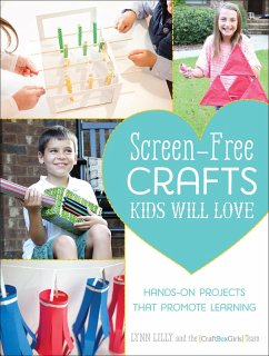 Screen-Free Crafts Kids Will Love (eBook, ePUB) - Lilly, Lynn; CraftBoxGirls