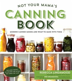 Not Your Mama's Canning Book (eBook, ePUB) - Lindamood, Rebecca