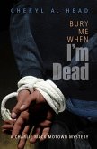 Bury Me When I'm Dead (A Charlie Mack Motown Mystery, #1) (eBook, ePUB) Bury Me When I'm Dead (A Charlie Mack Motown Mystery, #1) (eBook, ePUB)