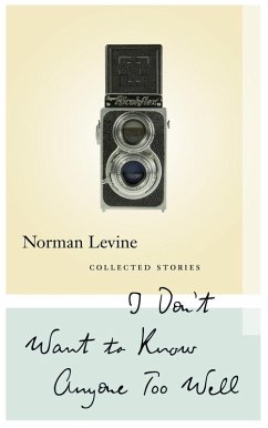 I Don't Want to Know Anyone Too Well (eBook, ePUB) - Levine, Norman I Don't Want to Know Anyone Too Well (eBook, ePUB) - Levine, Norman