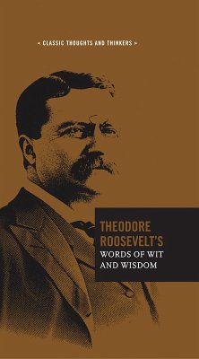 Cover Theodore Roosevelt's Words of Wit and Wisdom (eBook, PDF)