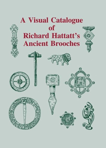 Visual Catalogue of Richard Hattatt's Ancient Brooches (eBook, ePUB) Visual Catalogue of Richard Hattatt's Ancient Brooches (eBook, ePUB)