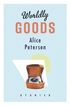 Worldly Goods (eBook, ePUB) - Petersen, Alice